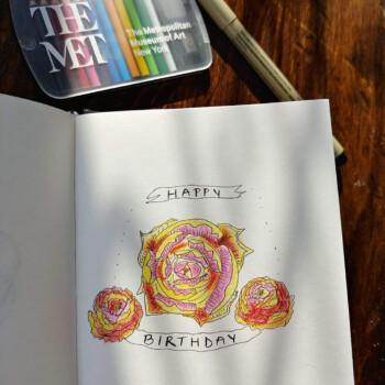 Micron pen, pencil crayons. Greeting card for my mother's birthday. picture of a card that says "happy birthday" with three flowers